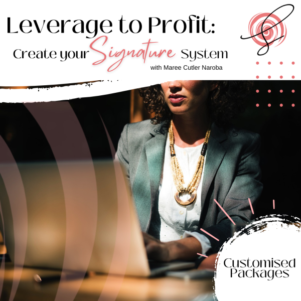 Leverage to Profit: Create your Signature System (Next steps)